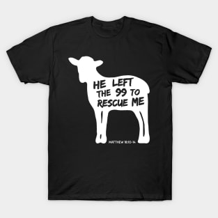 He Left the 99 To Rescue Me T-Shirt